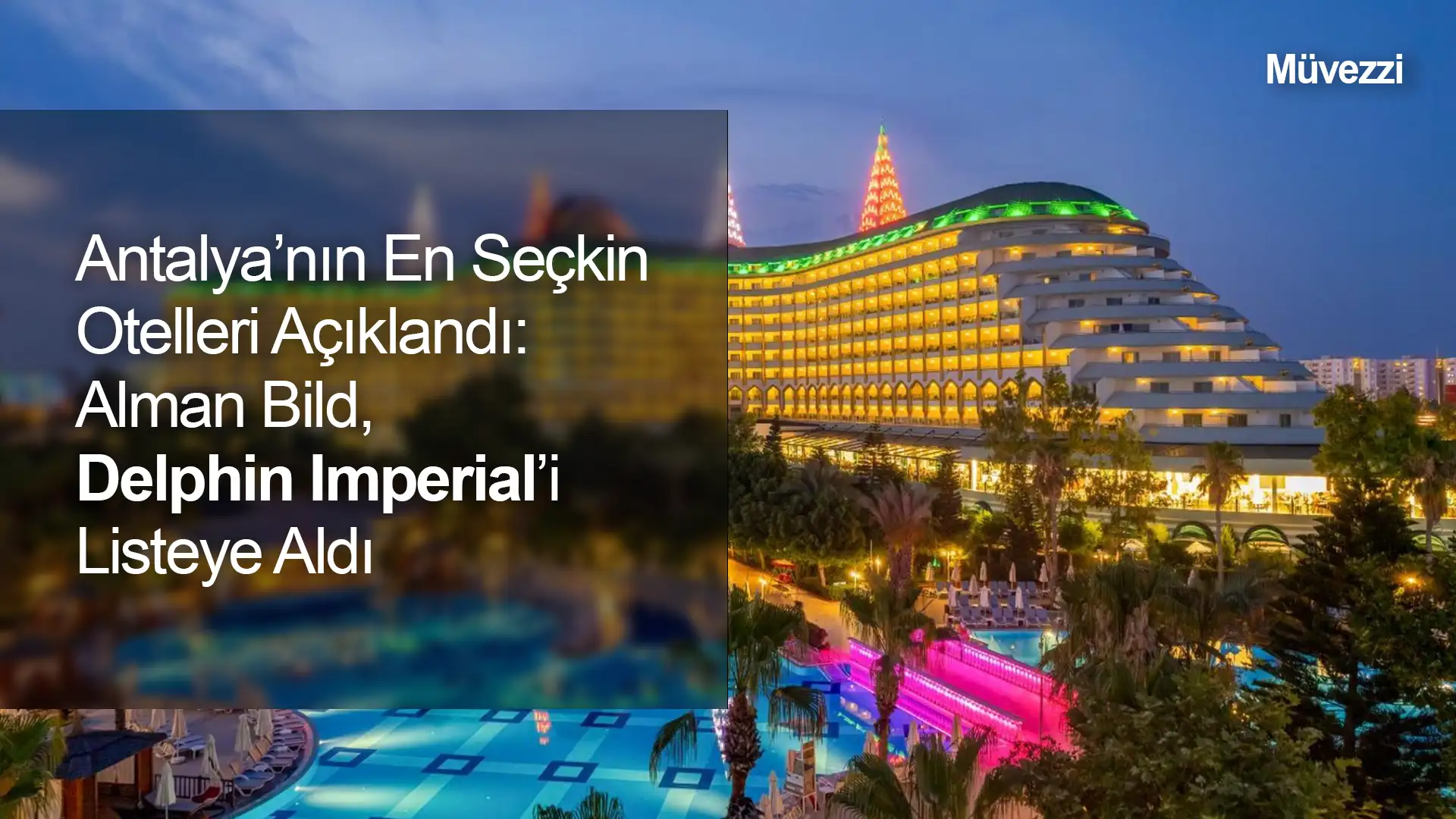 Antalya'nın En Seçkin Otelleri Açıklandı: Alman Bild, Delphin Imperial'i Listeye Aldı